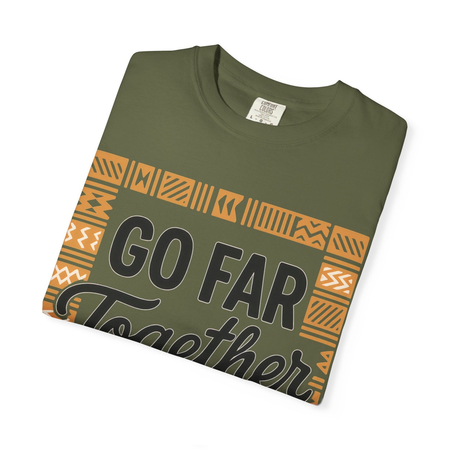 Garment-Dyed T-Shirt - "Go Far Together" - Casual Wear, Gift for Friends, Team Spirit Apparel, Travel Companion, Inspirational Tee