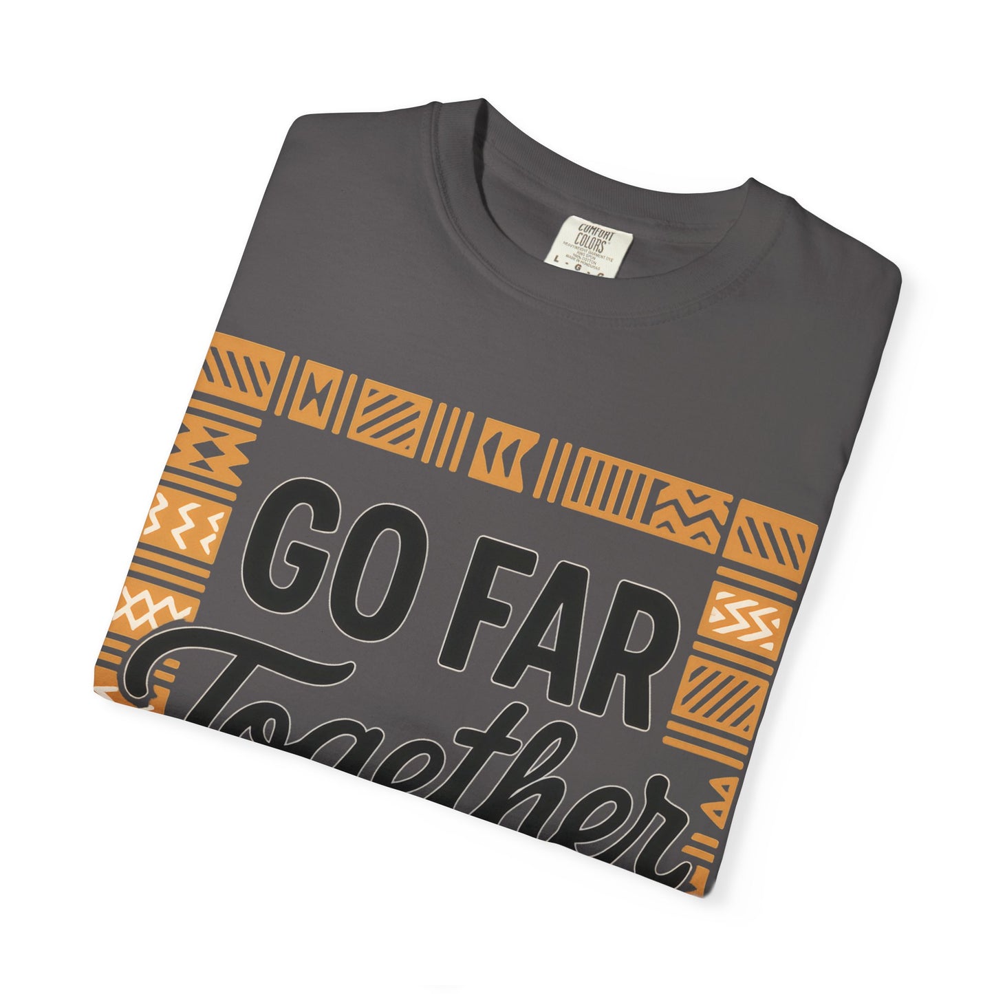 Garment-Dyed T-Shirt - "Go Far Together" - Casual Wear, Gift for Friends, Team Spirit Apparel, Travel Companion, Inspirational Tee