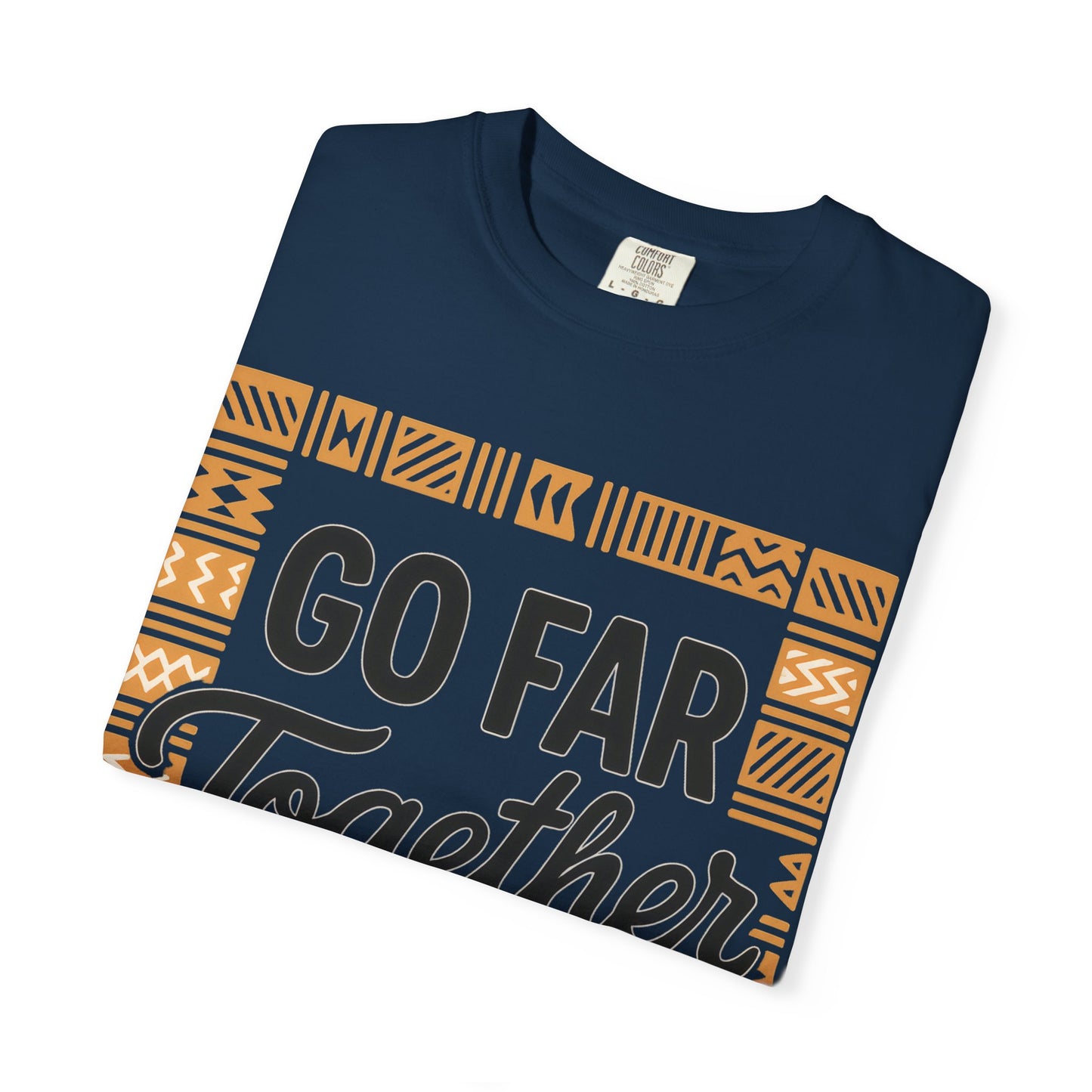 Garment-Dyed T-Shirt - "Go Far Together" - Casual Wear, Gift for Friends, Team Spirit Apparel, Travel Companion, Inspirational Tee