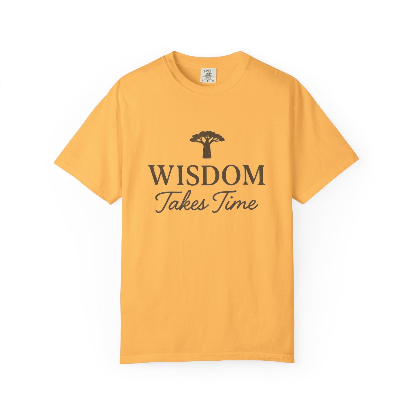 Garment-Dyed T-Shirt - Wisdom Takes Time, Unisex Tee, Inspirational T-Shirt, Casual Wear, Gift for Friends, Positive Vibes