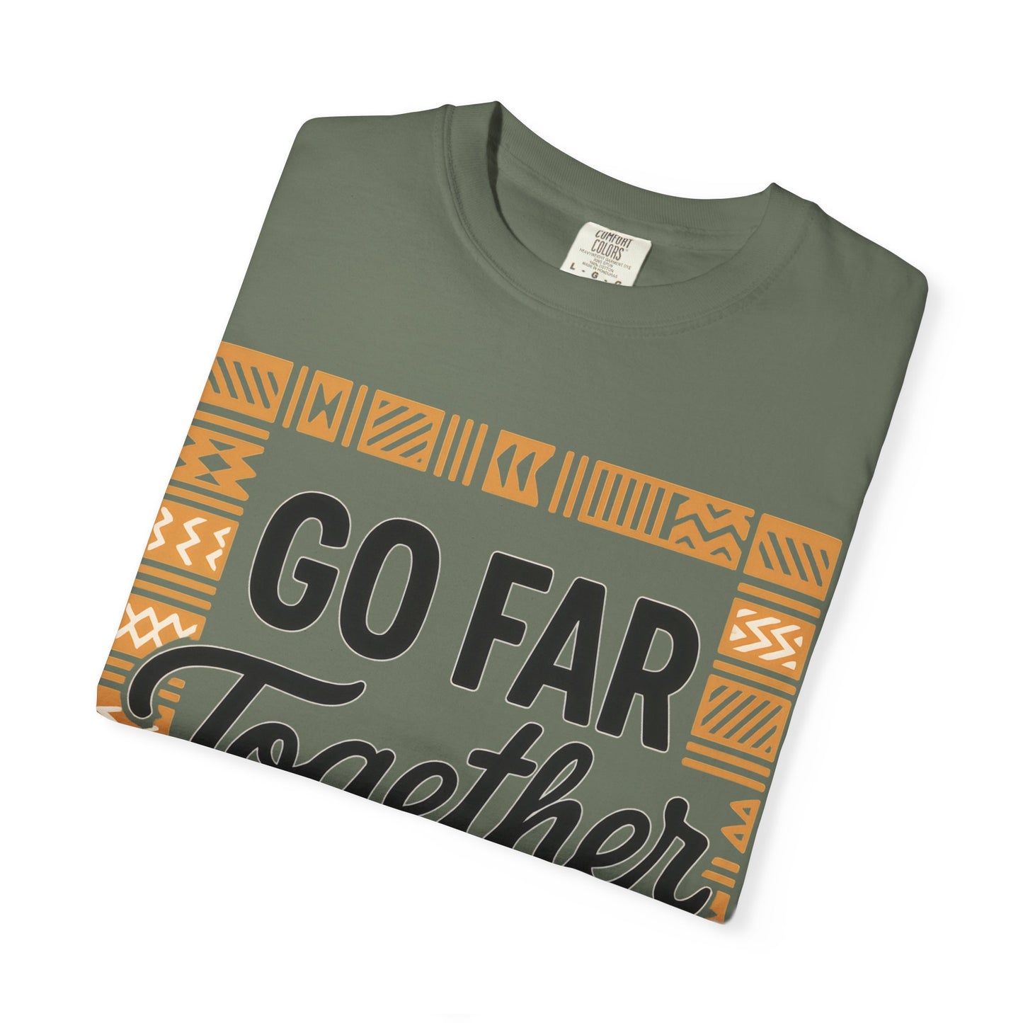Garment-Dyed T-Shirt - "Go Far Together" - Casual Wear, Gift for Friends, Team Spirit Apparel, Travel Companion, Inspirational Tee