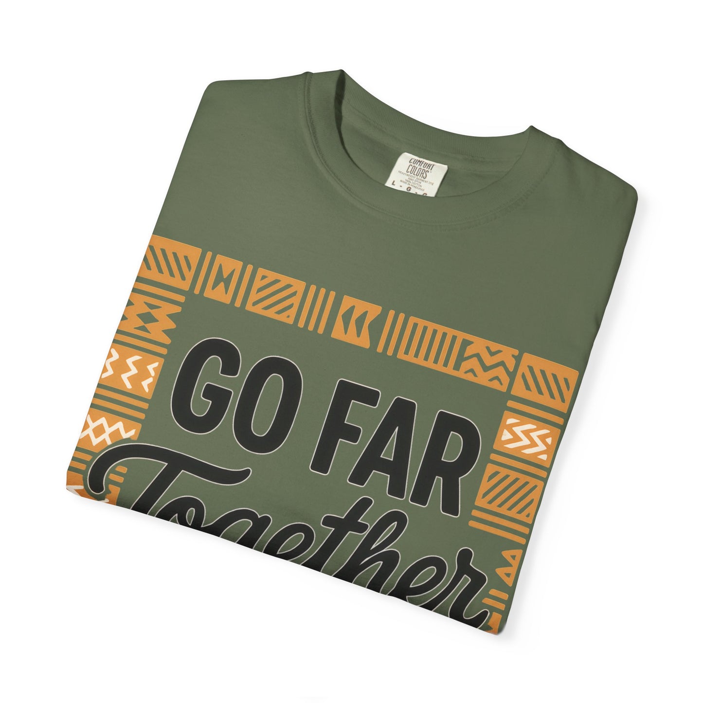 Garment-Dyed T-Shirt - "Go Far Together" - Casual Wear, Gift for Friends, Team Spirit Apparel, Travel Companion, Inspirational Tee