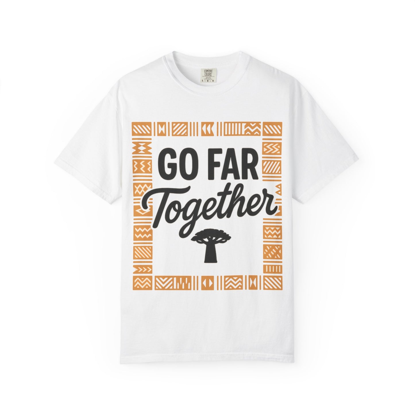 Garment-Dyed T-Shirt - "Go Far Together" - Casual Wear, Gift for Friends, Team Spirit Apparel, Travel Companion, Inspirational Tee