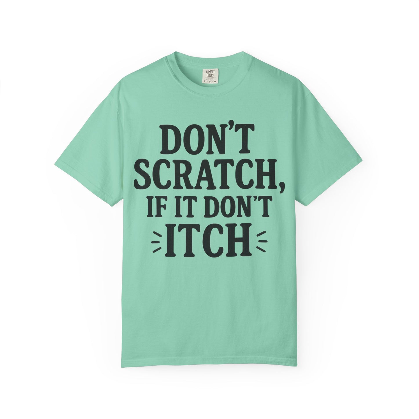 Humorous Unisex T-Shirt - 'Don't Scratch, If It Don't Itch' - Funny Gift for Friends, Casual Wear, Everyday Humor, Unique Saying Tee