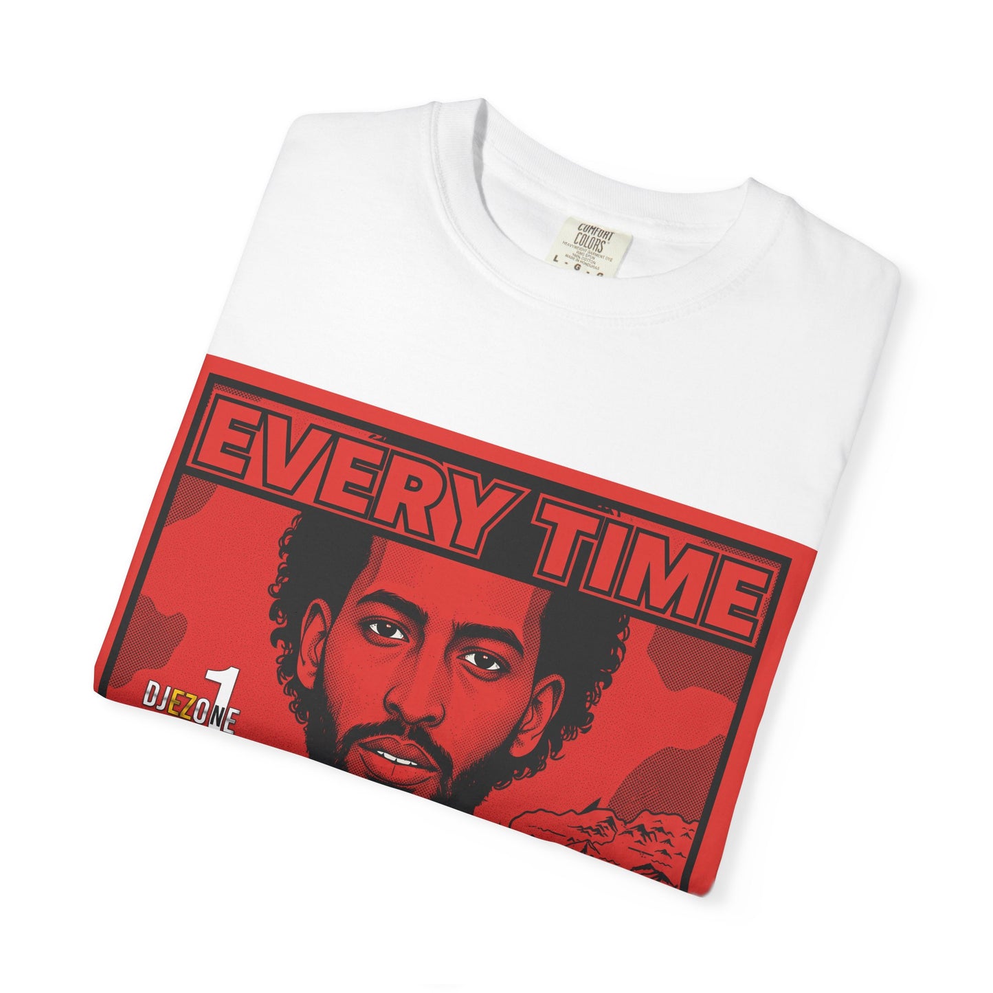 Every Time Garment-Dyed T-shirt, Unisex Tee, Streetwear Shirt, Music-Inspired Apparel, Gift for Music Lovers, Custom Graphic Top
