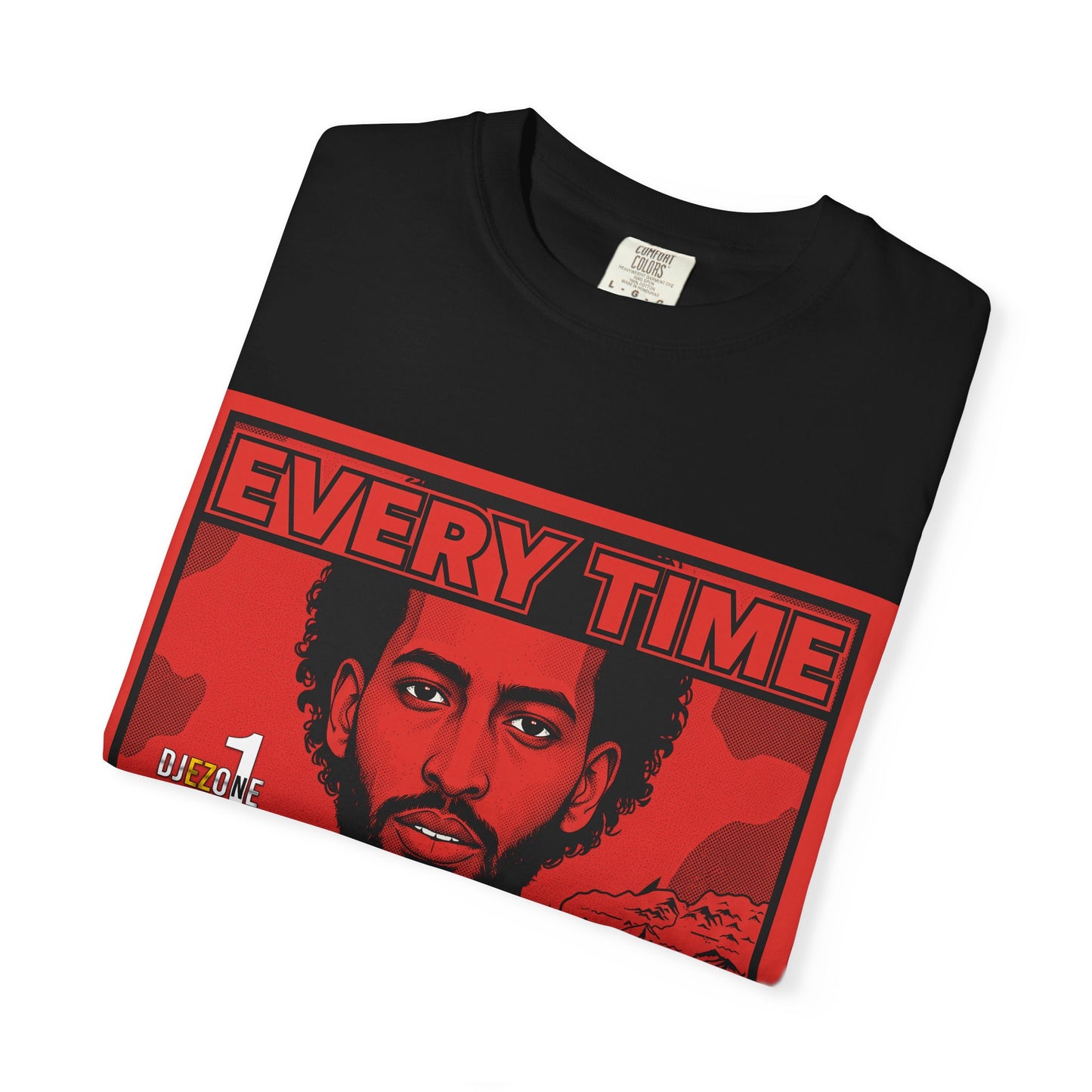Every Time Garment-Dyed T-shirt, Unisex Tee, Streetwear Shirt, Music-Inspired Apparel, Gift for Music Lovers, Custom Graphic Top